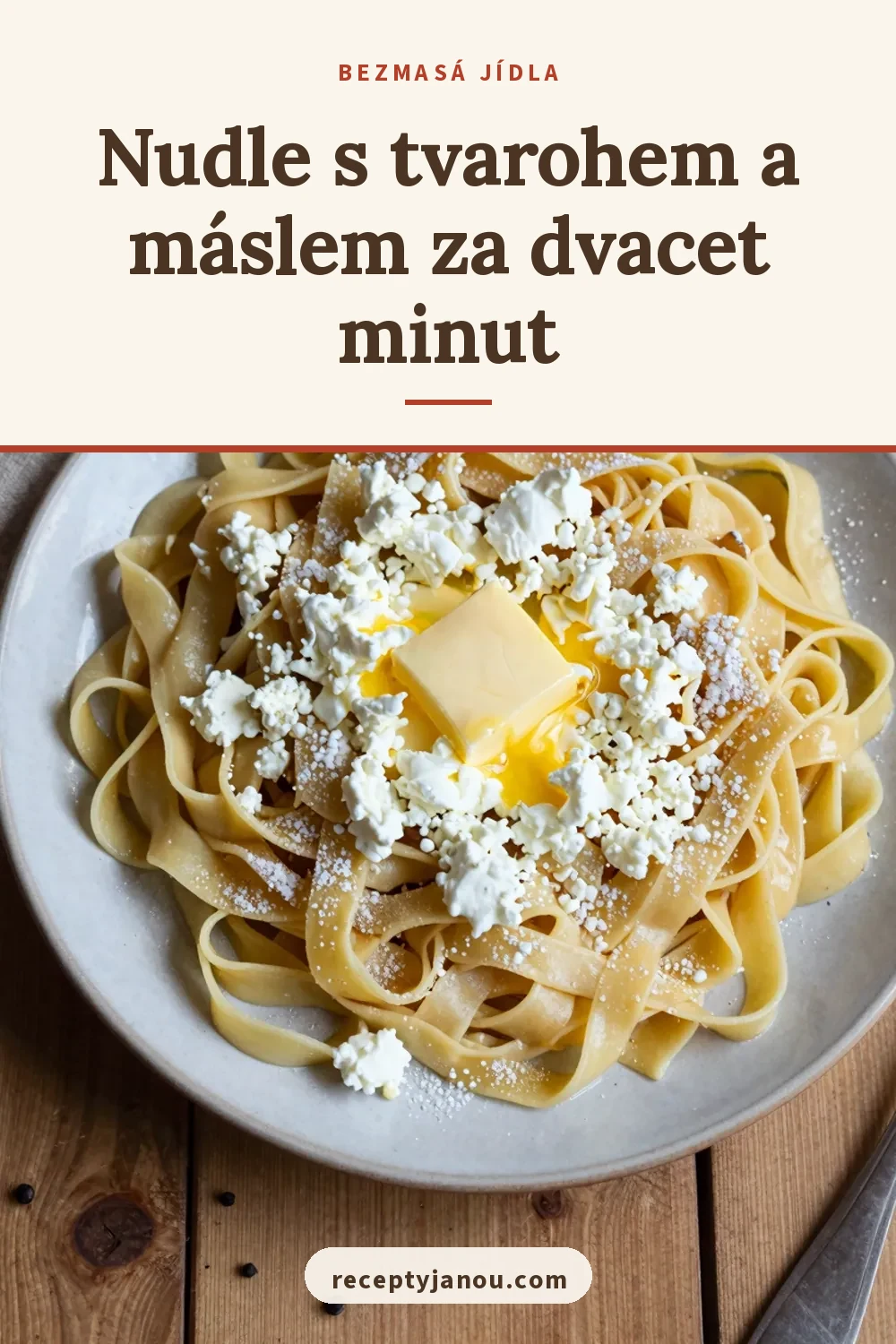 Nudle s tvarohem a máslem za dvacet minut